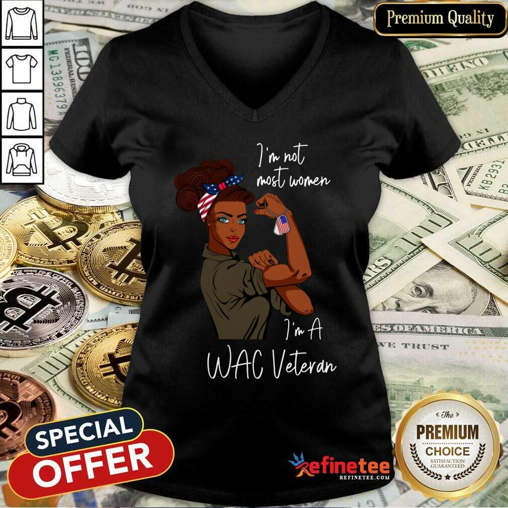 Pretty Im Am Most Women Im A Wac Veteran V-neck Pretty Im Am Most Women Im A Wac Veteran V-neck