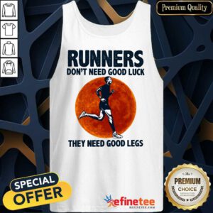 Surprised Runners Dont Need Good Luck They Need Good Legs Legs Tank Top
