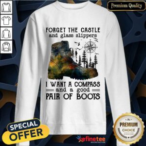 Top Forget The Castle And Glass Slippers I Want A Compass Sweatshirt