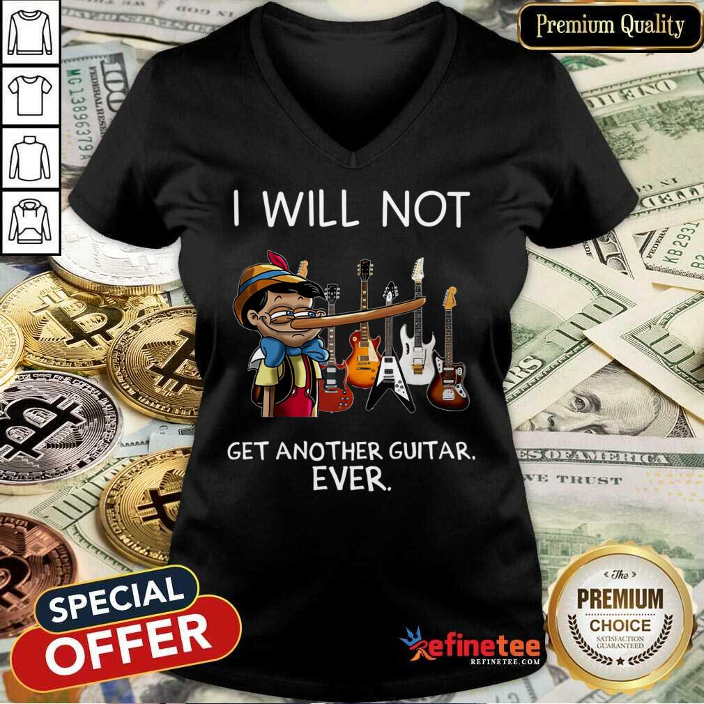 Top I Will Not Get Another Guitar Ever V-neck Top I Will Not Get Another Guitar Ever V-neck