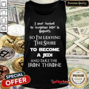 Top Never Received My Acceptance Letter Become A Jedi Tank Top