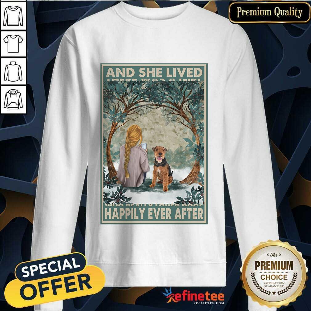 Top Welsh Terrier And She Lived Happily Ever After Poster Sweatshirt Top Welsh Terrier And She Lived Happily Ever After Poster Sweatshirt