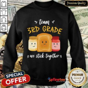 We Stick Together Sandwich Team 3rd Grade Sweatshirt