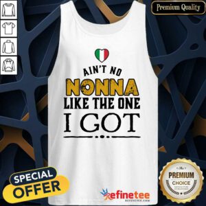 Ain't No Nonna Like The One I Got Tank Top