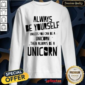Always Be A Unicorn Sweatshirt