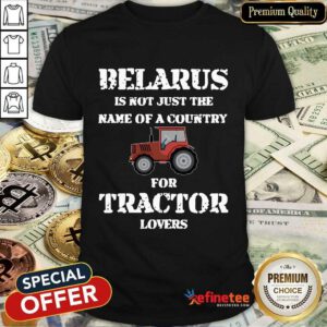 Belarus For Tractor Lovers Shirt