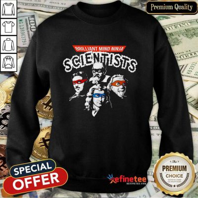 Brilliant Mind Ninja Scientists Sweatshirt
