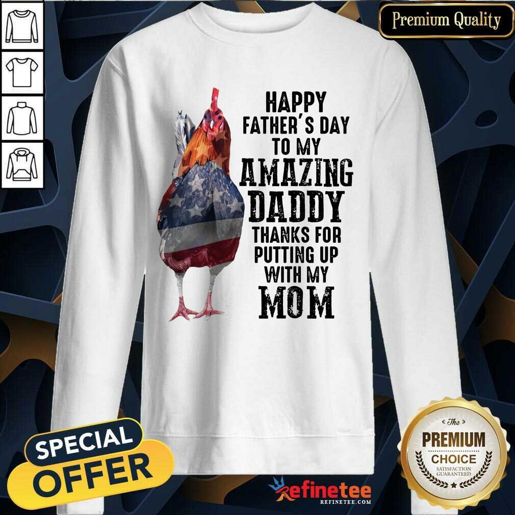 Chicken Happy Father’s Day Amazing Daddy Sweatshirt Chicken Happy Father’s Day Amazing Daddy Sweatshirt