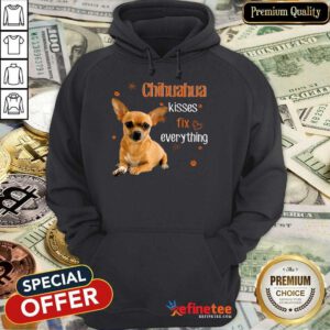Chihuahua Kisses Fix Everything Hoodie