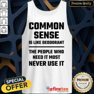 Common Sense Is Like Deodorant Tank Top