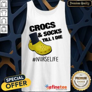 Crocs And Socks Till I Die Nurse Life Tank Top