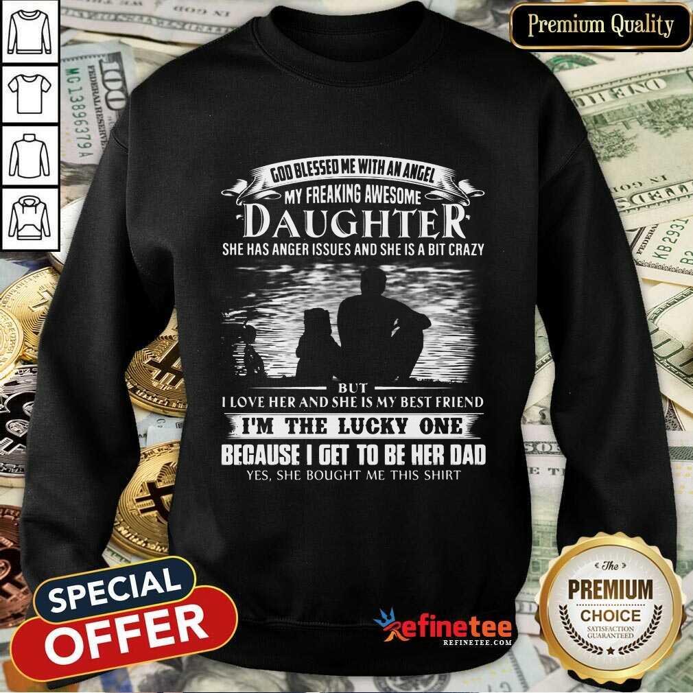 Daughter I'm The Lucky One Because Her Dad Sweatshirt Daughter I'm The Lucky One Because Her Dad Sweatshirt