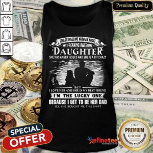 Daughter I'm The Lucky One Because Her Dad Tank Top