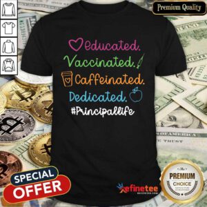 Educated Principal Life Shirt