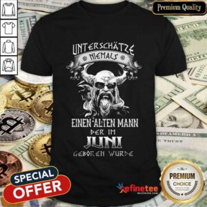 Einen Alten Mann Der Im Juni Geboren Wurde Shirt