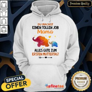 Elephants Du Machst Einen Tollen Job Mama Hoodie