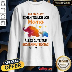 Elephants Du Machst Einen Tollen Job Mama Sweatshirt
