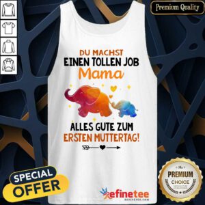 Elephants Du Machst Einen Tollen Job Mama Tank Top