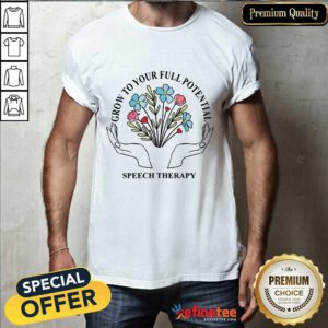 Grow To Your Full Potential Speech Therapy Shirt
