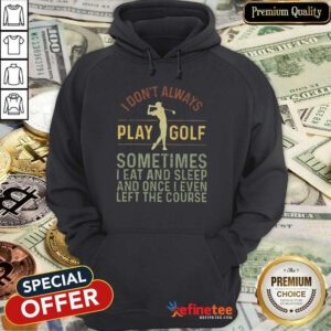I Don't Always Play Golf Vintage Hoodie
