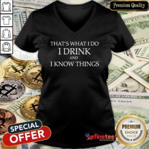 I Drink And I Know Things V-neck