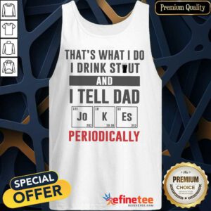 I Drink Stout And Tell Dad Jokes Tank Top
