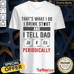 I Drink Stout And Tell Dad Jokes V-neck