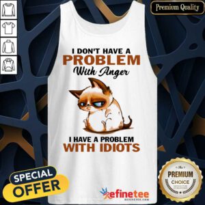 I Have A Problem With Idiots Cat Tank Top