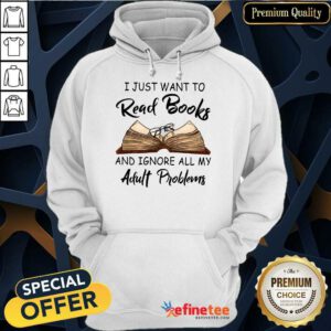 I Just Want To Read Books Hoodie
