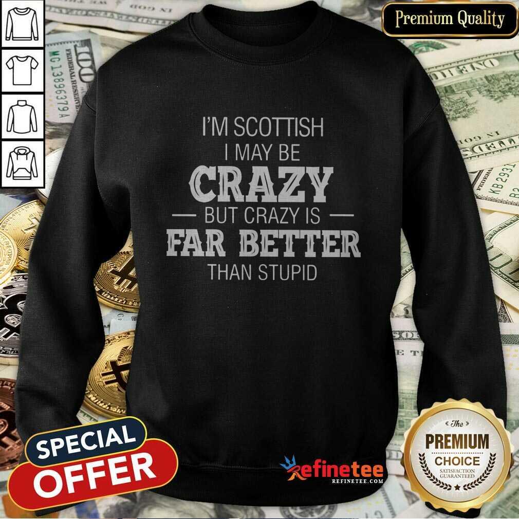 I'm Swedish I May Be Crazy Sweatshirt I'm Swedish I May Be Crazy Sweatshirt
