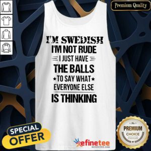 I'm Swedish I'm Not Rude The Balls Tank Top