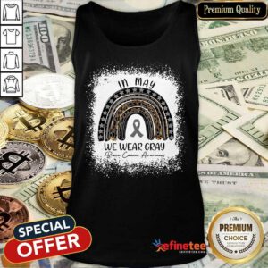 In May We Wear Gray Brain Cancer Awareness Tank Top