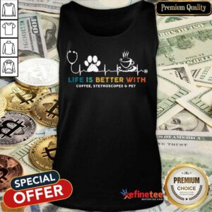 Life Is Better With Coffee Stethoscopes Pet Tank Top