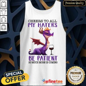 My Haters Be Patient Dragons Drink Wine Tank Top