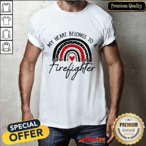 My Heart Belong To A Firefighter Shirt