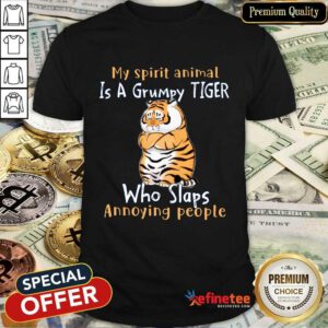 My Spirit Animal Is A Grumpy Tiger Shirt