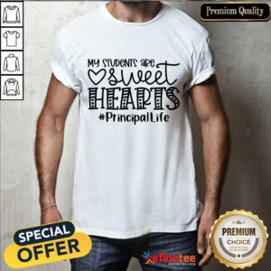 My Student Sweet Hearts Principal Life Shirt