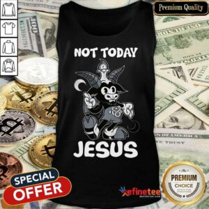 Not Today Jesus Tank Top