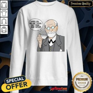 Psychologist Sig Freud Sweatshirt