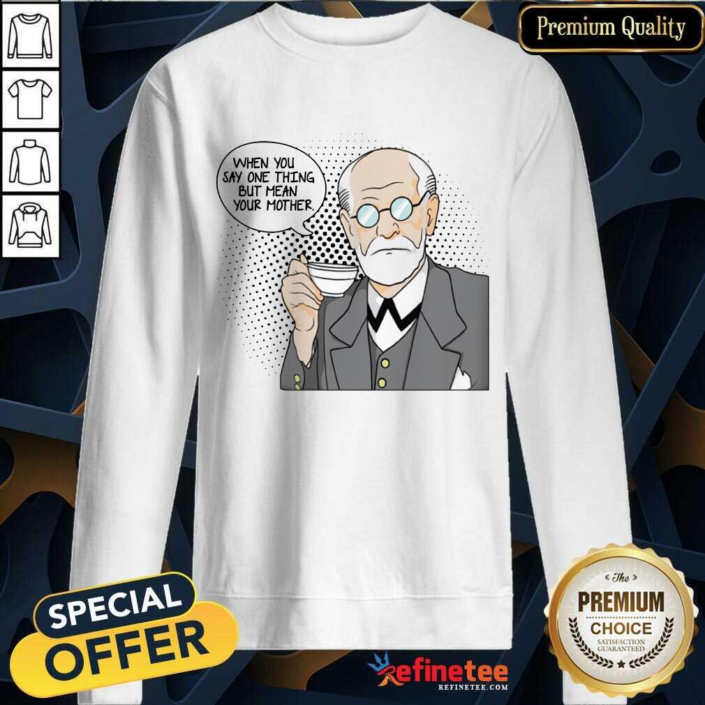 Psychologist Sig Freud Sweatshirt Psychologist Sig Freud Sweatshirt