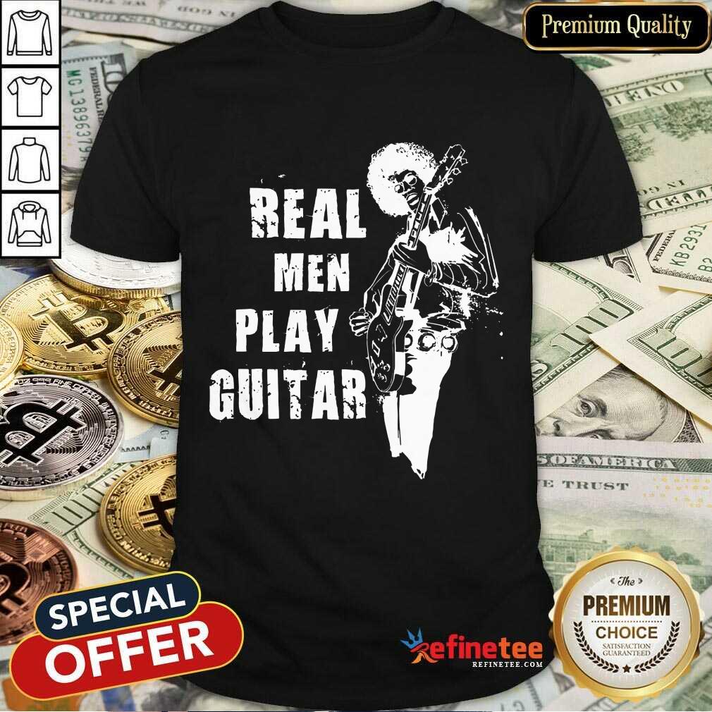 Real Men Play Guitar Shirt