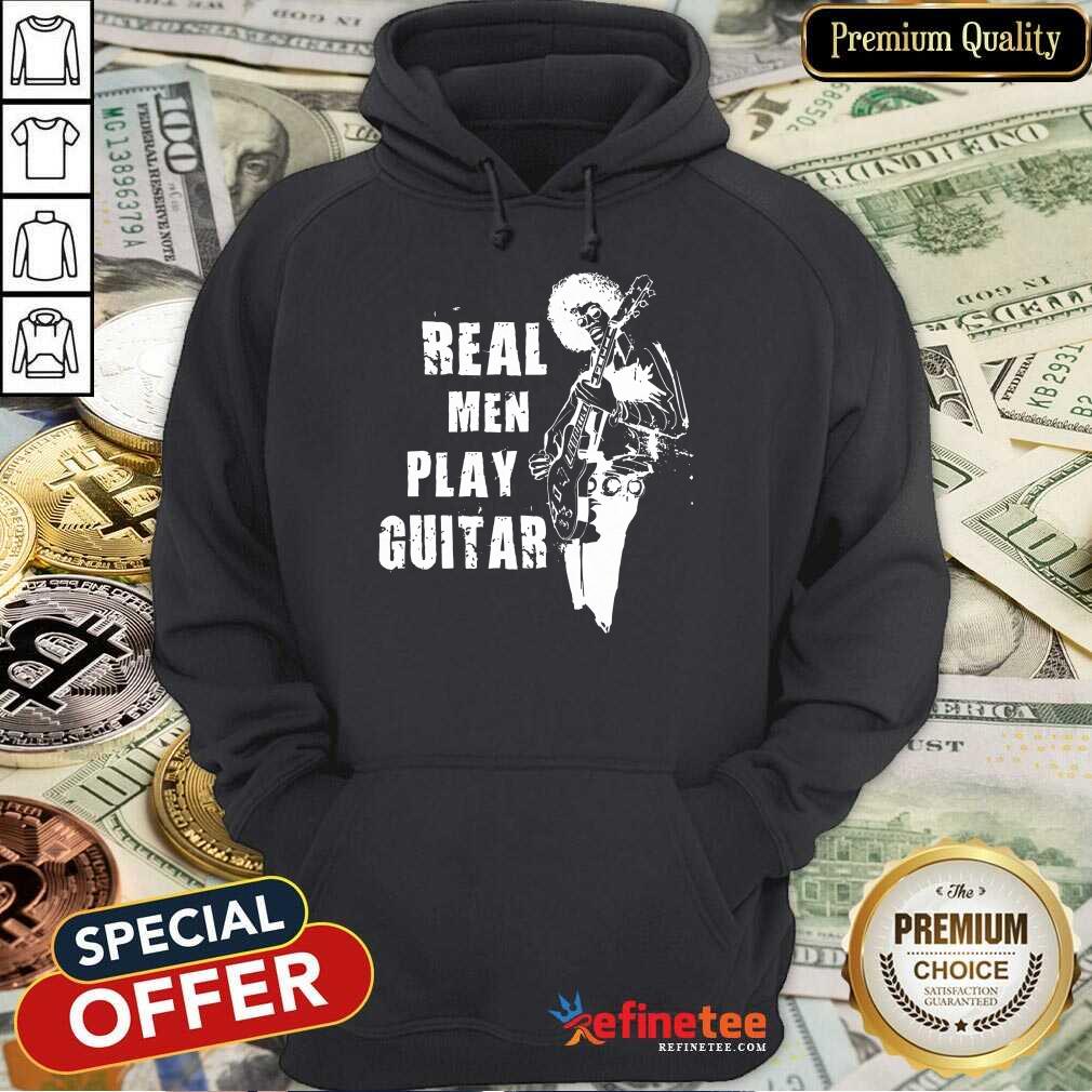 Real Men Play Guitar Hoodie Real Men Play Guitar Hoodie