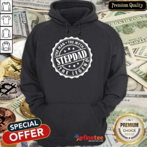 Step Dad The Man The Myth The Legend Hoodie