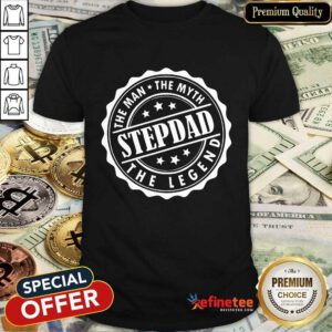 Step Dad The Man The Myth The Legend Shirt