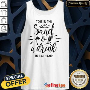 Toes In The Sand A Drink In My Hand Tank Top