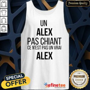 Un Alex Pas Chiant Ce N'est Pas Un Vrai Alex Tank Top
