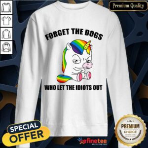 Unicorns Forget The Dogs Sweatshirt