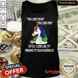 Unicorns You Look Mean You Look Mad Tank Top