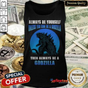 Unless You Can Be A Godzilla Tank Top