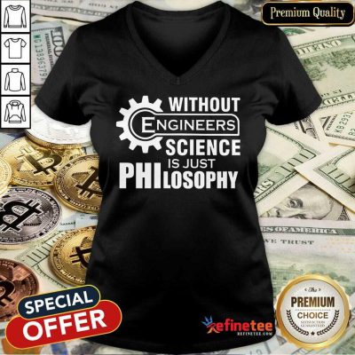 Without Engineers Science Philosophy V-neck